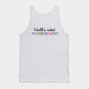 Psychotherapist Gifts | World's cutest Psychotherapist Tank Top